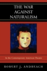 Image for The War Against Naturalism : In the Contemporary American Theatre