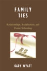 Image for Family Ties : Relationships, Socialization, and Home Schooling