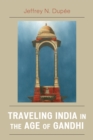 Image for Traveling India in the Age of Gandhi