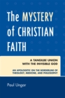 Image for The Mystery of Christian Faith : A Tangible Union with the Invisible God
