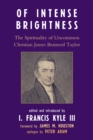 Image for Of Intense Brightness : The Spirituality of Uncommon Christian James Brainerd Taylor