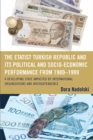 Image for The Etatist Turkish Republic and Its Political a Socio-Economic Performance from 1980D1999