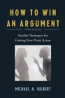 Image for How to Win an Argument : Surefire Strategies for Getting Your Point Across