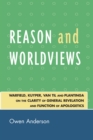 Image for Reason and Worldviews : Warfield, Kuyper, Van Til and Plantinga on the Clarity of General Revelation and Function of Apologetics