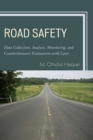Image for Road Safety : Data Collection, Analysis, Monitoring and Countermeasure Evaluations with Cases