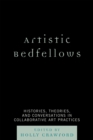 Image for Artistic Bedfellows : Histories, Theories and Conversations in Collaborative Art Practices