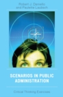 Image for Scenarios in Public Administration : Critical Thinking Exercises