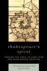 Image for Shakespeare&#39;s Spiral : Tracing the Snail in King Lear and Renaissance Painting