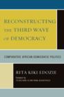 Image for Reconstructing the Third Wave of Democracy