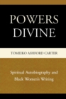 Image for Powers Divine : Spiritual Autobiography and Black Women&#39;s Writing