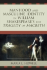 Image for Manhood and Masculine Identity in William Shakespeare&#39;s The Tragedy of Macbeth