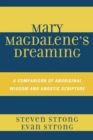 Image for Mary Magdalene&#39;s Dreaming : A Comparison of Aboriginal Wisdom and Gnostic Scripture