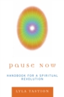 Image for Pause now: handbook for a spiritual revolution