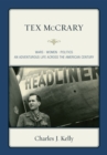 Image for Tex McCrary : Wars-Women-Politics, An Adventurous Life Across The American Century