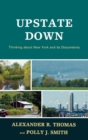 Image for Upstate Down : Thinking about New York and its Discontents