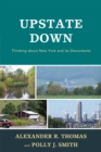 Image for Upstate Down : Thinking about New York and its Discontents