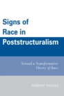 Image for Signs of Race in Poststructuralism : Toward a Transformative Theory of Race