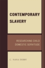 Image for Contemporary Slavery : Researching Child Domestic Servitude