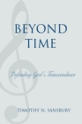 Image for Beyond Time : Defending God&#39;s Transcendence