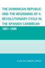 Image for The Dominican Republic and the Beginning of a Revolutionary Cycle in the Spanish Caribbean
