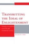 Image for Transmitting the ideal of enlightenment: Chinese Universities since the late Nineteenth Century