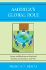 Image for America&#39;s Global Role : Essays and Reviews on National Security, Geopolitics, and War