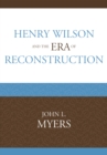 Image for Henry Wilson and the Era of Reconstruction