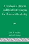 Image for A Handbook of Statistics and Quantitative Analysis for Educational Leadership