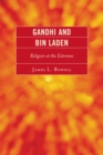 Image for Gandhi and Bin Laden : Religion at the Extremes