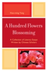 Image for A Hundred Flowers Blossoming : A Collection of Literary Essays Written by Chinese Scholars