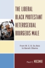 Image for The Liberal Black Protestant Heterosexual Bourgeois Male