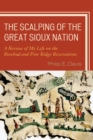 Image for The Scalping of the Great Sioux Nation : A Review of My Life on the Rosebud and Pine Ridge Reservations