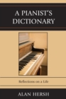 Image for A pianist&#39;s dictionary: reflections on a life