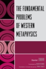Image for The fundamental problems of western metaphysics