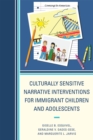 Image for Culturally Sensitive Narrative Interventions for Immigrant Children and Adolescents