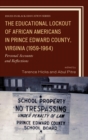 Image for The Educational Lockout of African Americans in Prince Edward County, Virginia (1959-1964)