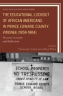 Image for The Educational Lockout of African Americans in Prince Edward County, Virginia (1959-1964) : Personal Accounts and Reflections