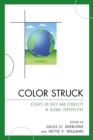 Image for Color struck: essays on race and ethnicity in global perspective