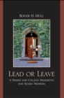 Image for Lead or leave: a primer for college presidents and board members
