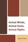 Image for Animal Minds, Animal Souls, Animal Rights