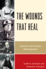 Image for The wounds that heal: heroism and human development
