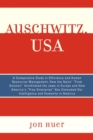Image for Auschwitz USA: a comparative study in efficiency and human management : how the Nazis &quot;Final Solution&quot; annihilated the Jews in Europe and how America&#39;s &quot;free enterprise&quot; has consumed our intelligence and humanity in America