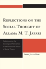 Image for Reflections on the Social Thought of Allama M.T. Jafari : Rediscovering the Sociological Relevance of the Primordial School of Social Theory