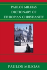 Image for Paulos Milkias Dictionary of Ethiopian Christianity