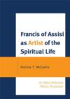 Image for Francis of Assisi as Artist of the Spiritual Life