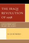 Image for The Iraqi Revolution of 1958: A Revolutionary Quest for Unity and Security