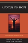 Image for A Focus on Hope : Fifty Resilient Students Speak