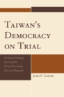 Image for Taiwan&#39;s democracy on trial: political change during the Chen Shui-bian era and beyond