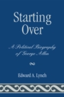 Image for Starting Over : A Political Biography of George Allen