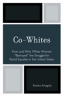 Image for Co-Whites : How and Why White Women &#39;Betrayed&#39; the Struggle for Racial Equality in the United States